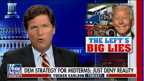 Tucker: ‘They're Demanding That We Ignore What We Can See With Our Eyes. That's Called the Big lie.’