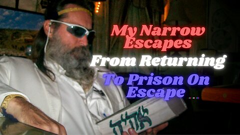 Prison Stories #9: 1st Few Months On Escape; How I Barely Made It Past The 1st Few Months...