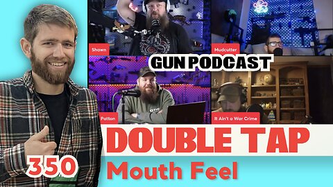 Mouth Feel - Double Tap 350 (Gun Podcast)