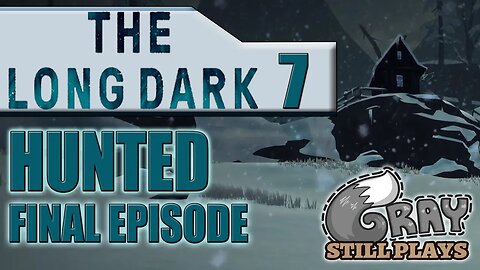 The Long Dark: HUNTED Challenge | You and Me Bear, The Final Episode! | Part 7 | Gameplay Let's Play