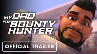 My Dad the Bounty Hunter - Official Trailer