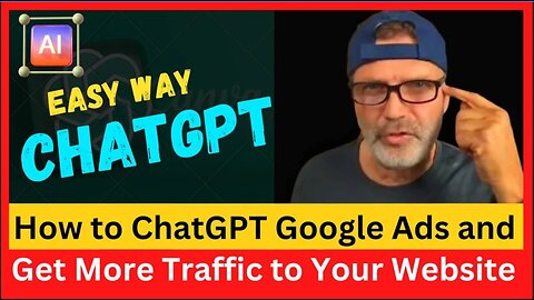 How to use ChatGPT for Beginners | Google Ads Get More Traffic to Your Website