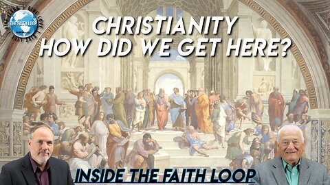 Christianity - How did we get here? | Inside The Faith Loop
