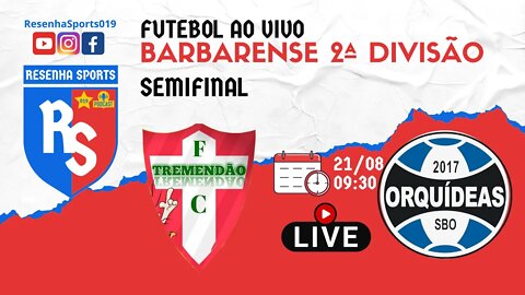 AO VIVO | TREMENDÃO x GRÊMIO ORQUÍDEAS | SEMIFINAL | BARBARENSE 2022 - 2ª DIVISÃO