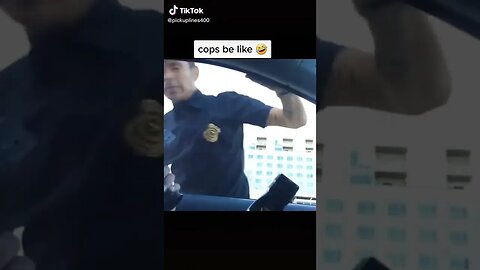 Cops Be Like tiktok pickuplines400