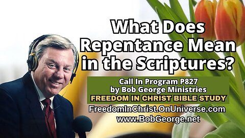 What Does Repentance Mean in the Scriptures? by BobGeorge.net | Freedom In Christ Bible Study
