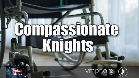 24 Jan 22, Knight Moves: Compassionate Knights
