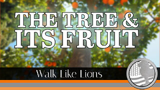 "The Tree & Its Fruit" Walk Like Lions Christian Daily Devotion with Chappy Aug 14, 2023