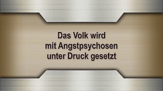 Das Volk wird mit Angstpsychosen unter Druck gesetzt