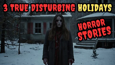 3 True Disturbing Holiday Horror Stories