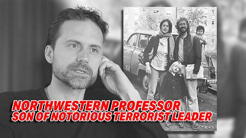 NORTHWESTERN PROFESSOR'S RADICAL TIES: SON OF NOTORIOUS TERRORIST LEADERS!