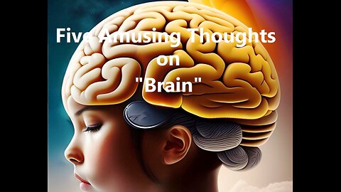 Five Amusing Thoughts on "Brain"