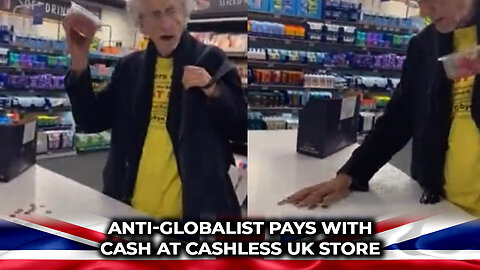 Anti-Globalist Pays With Cash At Cashless UK Store