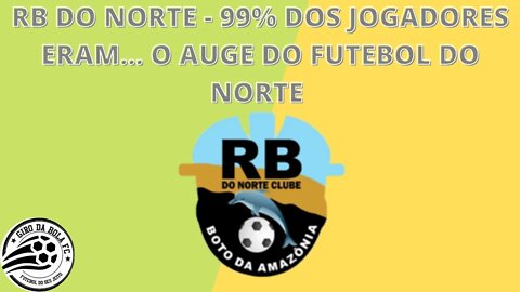 CORTE - RB DO NORTE - 99% DOS JOGADORES ERAM... O AUGE DO FUTEBOL DO NORTE (AMAZONAS E PARÁ)