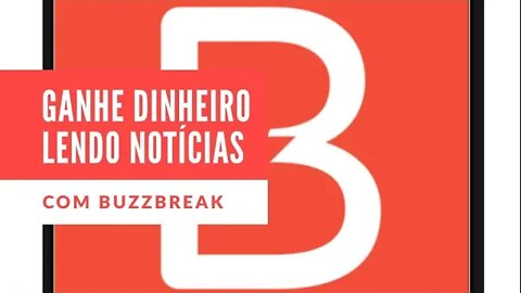 Ganhar Dinheiro Lendo Notícias - BuzzBreak (APP)