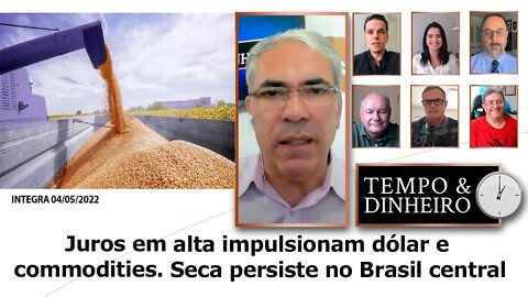 Juros em alta impulsionam dólar e commodities. Seca persiste no Brasil central