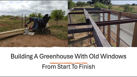 Building A Greenhouse With Old Windows, From Start To Finish