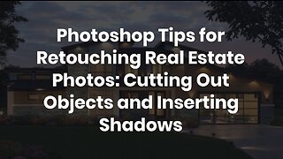 Photoshop Tips for Retouching Real Estate Photos: Cutting Out Objects and Inserting Shadows