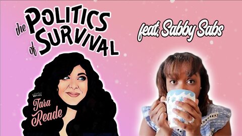 The Politics of Sabby Sabs with Sabrina Salvati | The Politics of Survival with Tara Reade