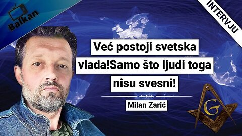 Milan Zarić-Već postoji svetska vlada!Samo što ljudi toga nisu svesni!