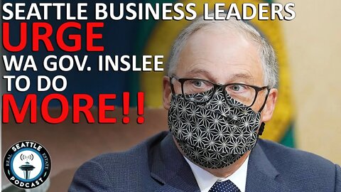 WA State Business Leaders Demand Gov Jay Inslee address Shutdown debacle | Seattle RE Podcast