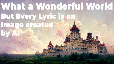 What a Wonderful World But Every Lyric is an Image created by AI