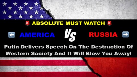 🚨 MUST WATCH: Putin Delivers Speech on the Destruction of Western Society and It Will Blow You Away!