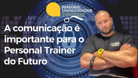 A comunicação é importante para o Personal Trainer do Futuro | Cortes do Personal Empreendedor