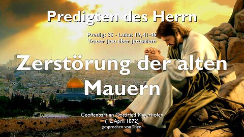 Trauer Jesu über Jerusalem & Zerstörung der alten Mauern ❤️ Jesus Christus erläutert Lukas 19:41-46