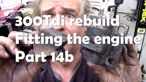 300Tdi rebuild fitting the engine a few problems Part 14b