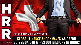 Mar 20, 2023 - Global finance SHOCKWAVES as Credit Suisse BAIL IN wipes out billions in bonds
