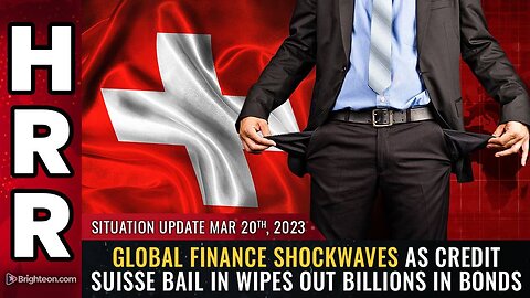 Mar 20, 2023 - Global finance SHOCKWAVES as Credit Suisse BAIL IN wipes out billions in bonds