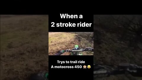 When a two stroke riders try’s to trail ride a 450 MX bike. #SHORTS