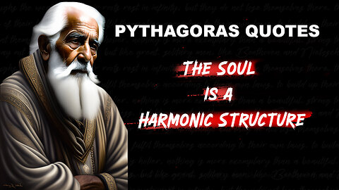 PYTHAGORAS QUOTES. The Soul is a Harmonic Structure.