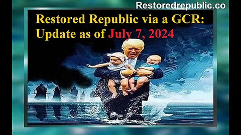 Restored Republic via a GCR Update as of July 7, 2024