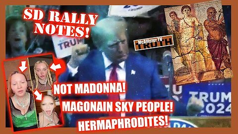 RALLY NOTES! ANOTHER MADONNA! ANCIENT CLOAKING AND SKY PEOPLE! HERMAPHRODITES!