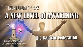 * EVENT UPDATE * 8/2 *A NEW LEVEL of AWAKENING ~ The Galactic Federation