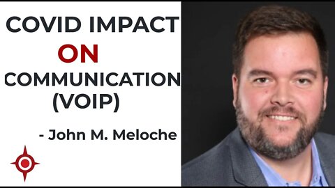 COVID Impact On Communication & Customer Service - John M. Meloche
