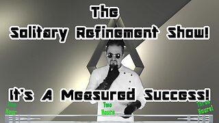 The Solitary Refinement Show! Like Before But Different.