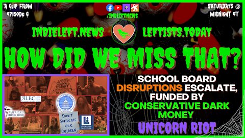 Unicorn Riot: School Board Disruptions Funded By Conservative Dark Money: How Did We Miss That? #06