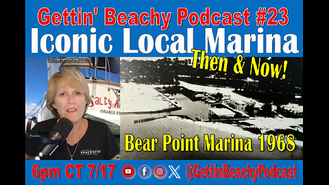 Gettin Beachy Podcast #23 | ⛵ Sailing Through Time: Bear Point Marina's Rich History ⛵🏖️