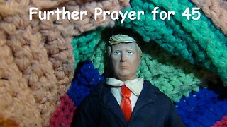 Further Prayer for 45