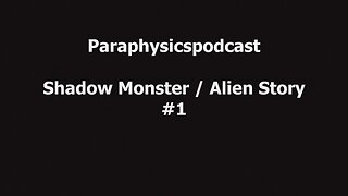 Shadow Monster / Alien Story #1