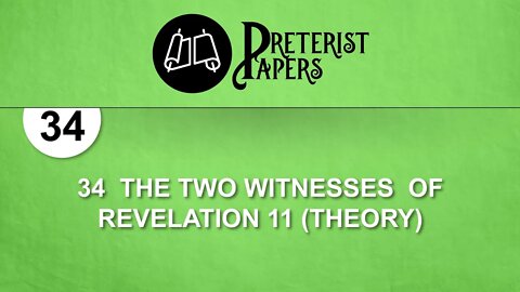34 The Two Witnesses of Revelation 11 (THEORY)
