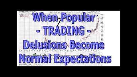 When Popular - TRADING - Delusions Become Normal Expectations - #1329