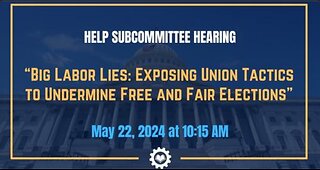 “BIG LABOR LIES: EXPOSING UNION TACTICS TO UNDERMINE FREE AND FAIR ELECTIONS”