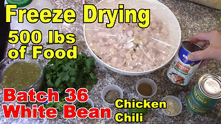 Freeze Drying Your First 500 lbs of Food - Batch 36 - White Bean Chicken Chili