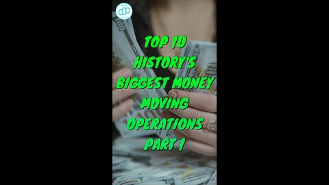 Top 10 History's Biggest Money-Moving Operations Part 1