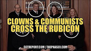 CLOWNS & COMMUNISTS CROSS THE RUBICON!!!