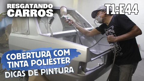 Cobertura com Tinta Poliéster: Dicas de Pintura "Resgatando Carros" T1:E44